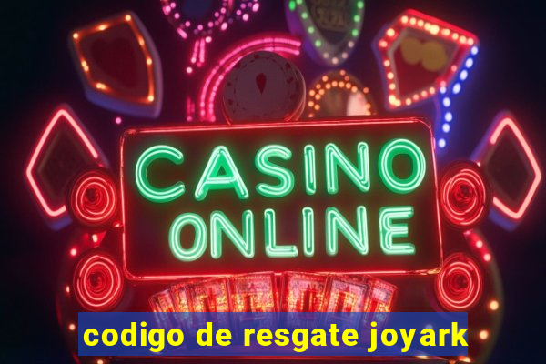 codigo de resgate joyark